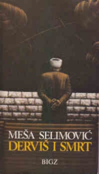 Meša Selimović - O romanu Derviš i smrt