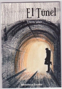 Ernesto Sabato - Moj tunel, tunel u kome je proteklo moje detinjstvo, moja mladost, ceo moj život